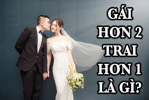 gái hơn 2 trai hơn 1 là gì